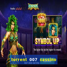 torrent 007 cassino royale legendado